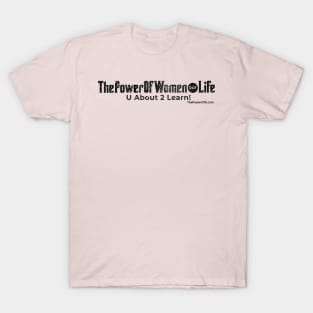 ThePowerOfWomen dot Life T-Shirt